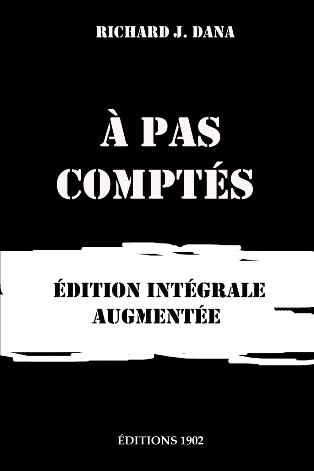 À PAS COMPTÉS: Édition intégrale augmentée