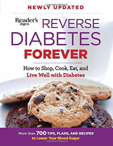 Reader's Digest Association Reverse Diabetes Forever: How to Shop, Cook, Eat and Live Well with Diabetes
