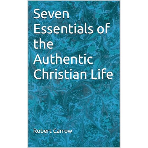 Seven Essentials of the Authentic Christian Life by Robert Carrow episode artwork