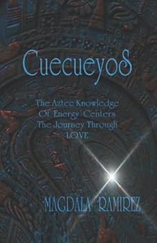 Paperback Cuecueyos: The Aztec Knowledge of Energy Centers, the Journey through Love Book
