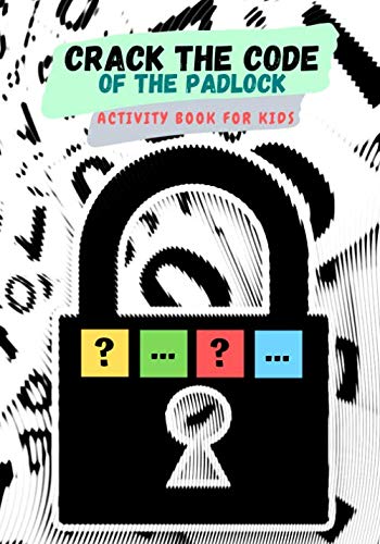 Crack the code of the padlock Activity book for kids: Find the unlock code of the padlock for kids | puzzle padlock activity book to guess the correct ... practical puzzle to develop children's brains
