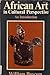 African Art in Cultural Perspective: An Introduction