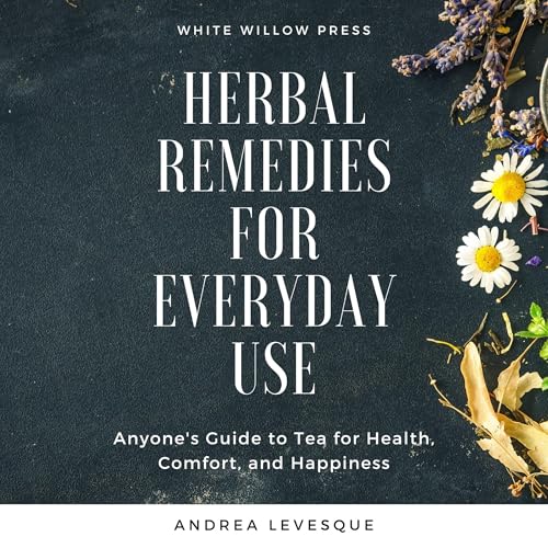 Herbal Remedies for Everyday Use by Andrea Levesque episode artwork