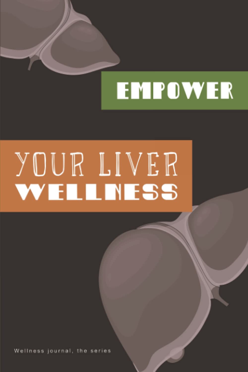 Empower your Liver wellness journal: Hepatic/ digestive system health tracker and log book to feel grateful and give more care to your liver (Empower