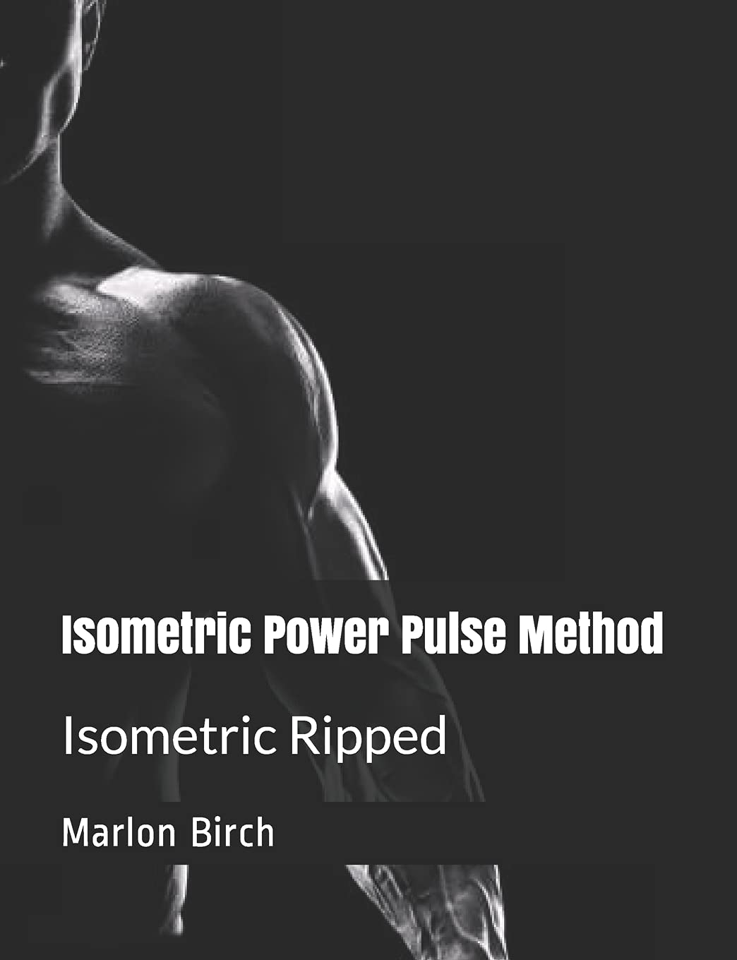 Isometric Power Pulse Method: Isometric Ripped Series: 1