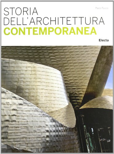 Storia dell'architettura contemporanea. Ediz. illustrata Storia dell'architettura contemporanea. Ediz. illustrata