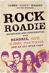 Rock Roadie: Backstage and Confidential with Hendrix, Elvis, The Animals,