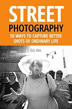 Paperback Street Photography: 50 Ways to Capture Better Shots of Ordinary Life Book