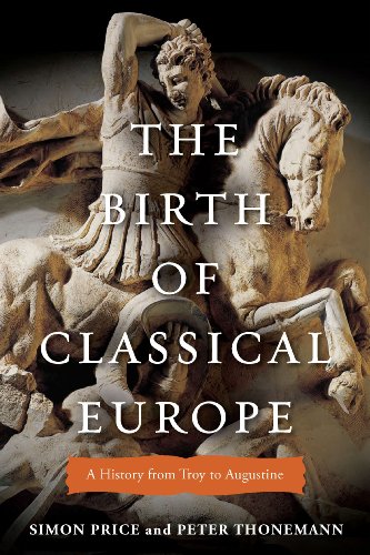 The Birth of Classical Europe: A History from Troy to Augustine (The Penguin History of Europe)