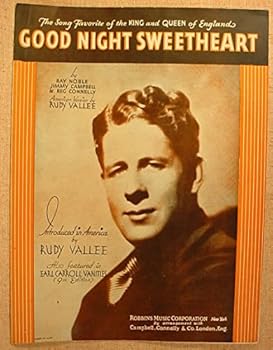 Sheet music Good Night Sweetheart - The Song Favorite of the King and Queen of England (Introduced in America by Rudy Vallee, Also Featured in Earl Carroll Vanities, 9th Edition) Book