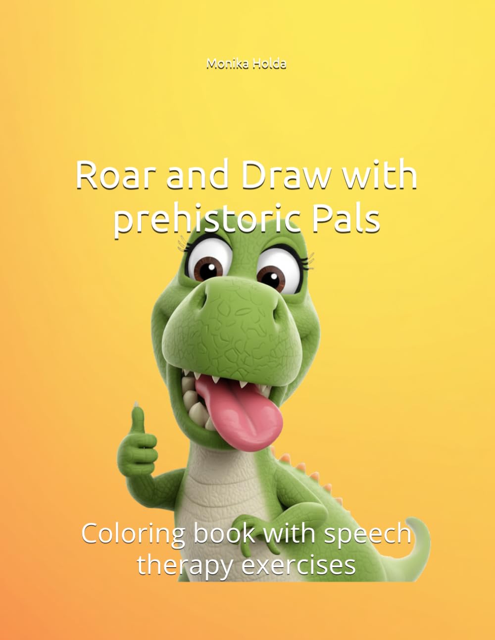 Roar and Draw with prehistoric Pals: Coloring book with speech therapy exercises