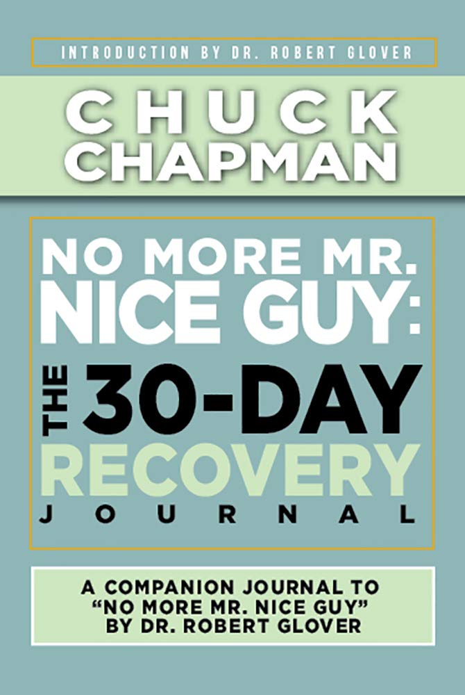No More Mr. Nice Guy: The 30-Day Recovery Journal: A Supplemental Work to No More Mr. Nice Guy by Dr. Robert Glover