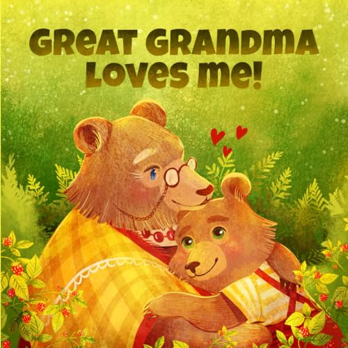 Image of Great Grandma Loves Me: A Story About A Great Grandma And Her Love!