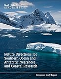 Future Directions for Southern Ocean and Antarctic Nearshore and Coastal Research (Consensus Study Report)