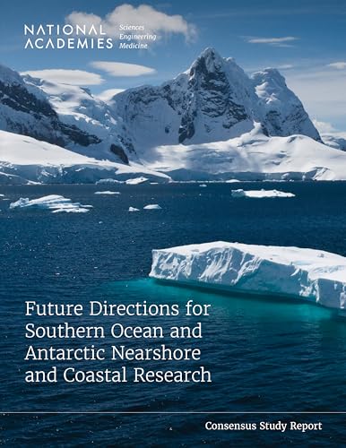 Future Directions for Southern Ocean and Antarctic Nearshore and Coastal Research (Consensus Study Report)