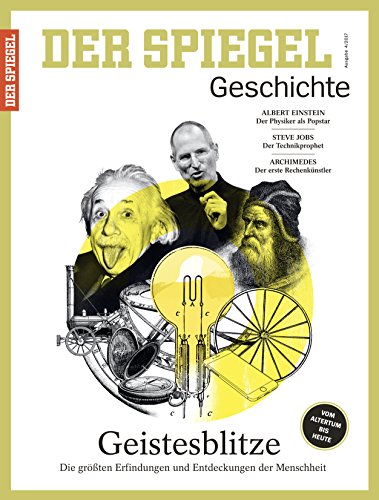 SPIEGEL GESCHICHTE 4/2017: Geistesblitze