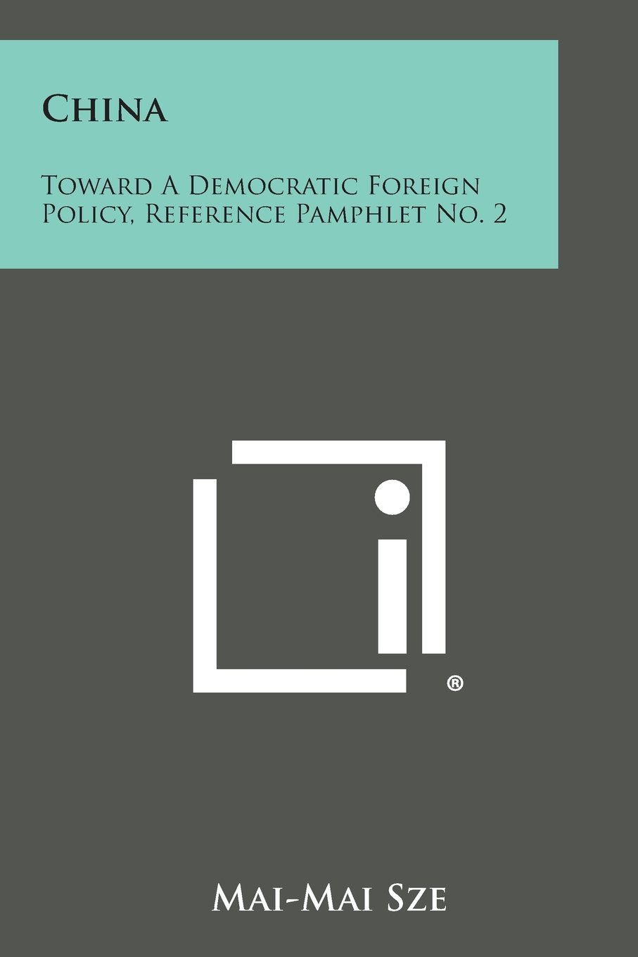 Mai-Mai SzeChina: Toward a Democratic Foreign Policy, Reference Pamp