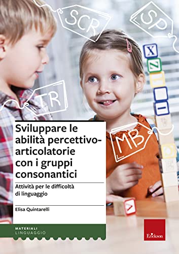 Sviluppare Le Abilità Percettivo-Articolatorie Con I Gruppi Consonantici. Attività Per Le Difficoltà Di Linguaggio