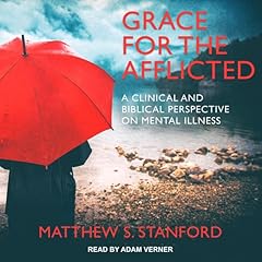 Grace for the Afflicted Audiobook By Matthew S. Stanford cover art