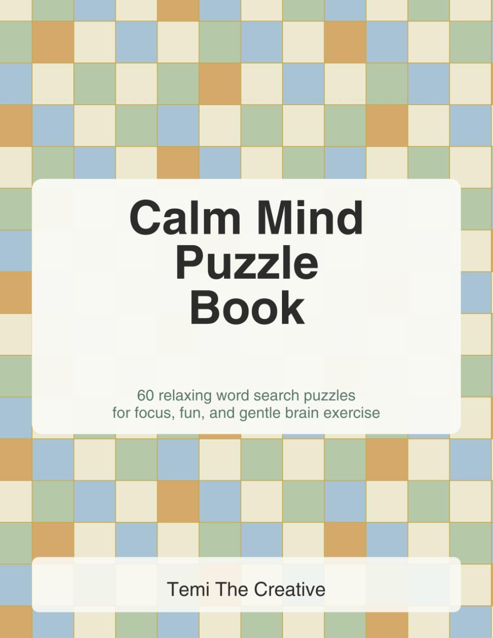 Calm Mind Puzzle Book: 60 relaxing word search puzzles for focus, fun, and gentle brain exercise