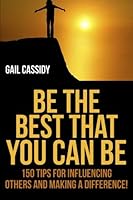 Be the Best That You Can Be! : Strategies for Success Plus More 1490540059 Book Cover