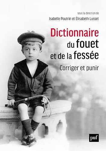 PUF - Dictionnaire du fouet et de la fessée: Corriger et punir - -19%