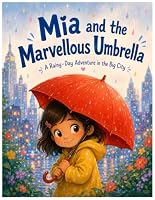 Mia and the Marvellous Umbrella: A Story About Courage, Kindness, and Wonderful Surprises B0HCTFHXBF Book Cover