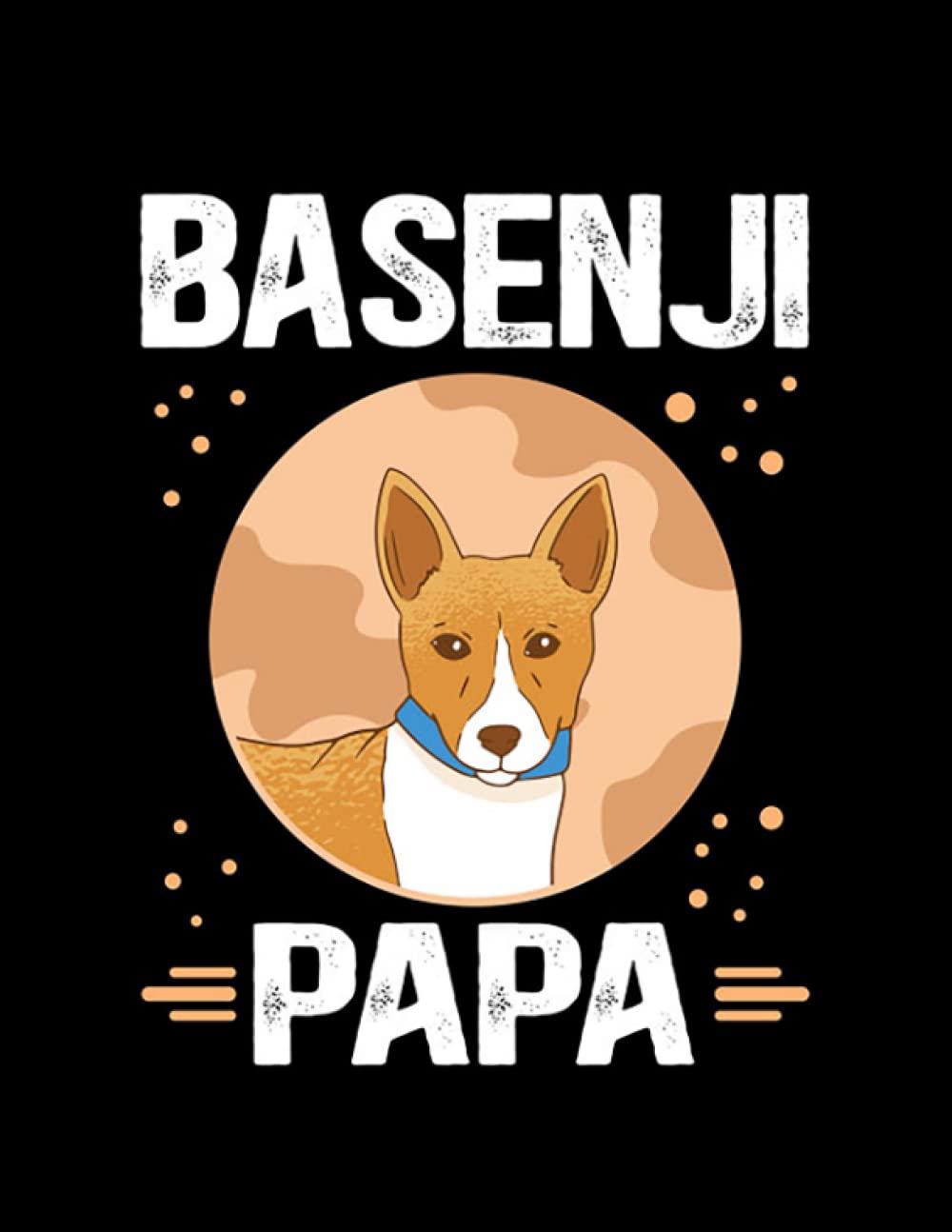 Basenji Basenji Papa Dog Owner African Barkless Basenjis 2: Notebook/Journal 8.5x11 inches