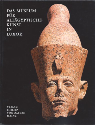 Das Museum für altägyptische Kunst in Luxor. Katalog Das Museum für altägyptische Kunst in Luxor. Katalog