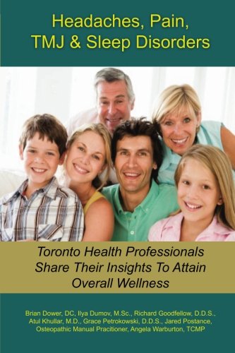 Headaches, Pain, TMJ & Sleep Disorders: Toronto Health Professionals Share Their Insights To Attain Overall Wellness