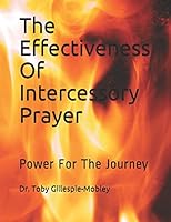 The Effectiveness Of Intercessory Prayer: Power For The Journey 1520312059 Book Cover