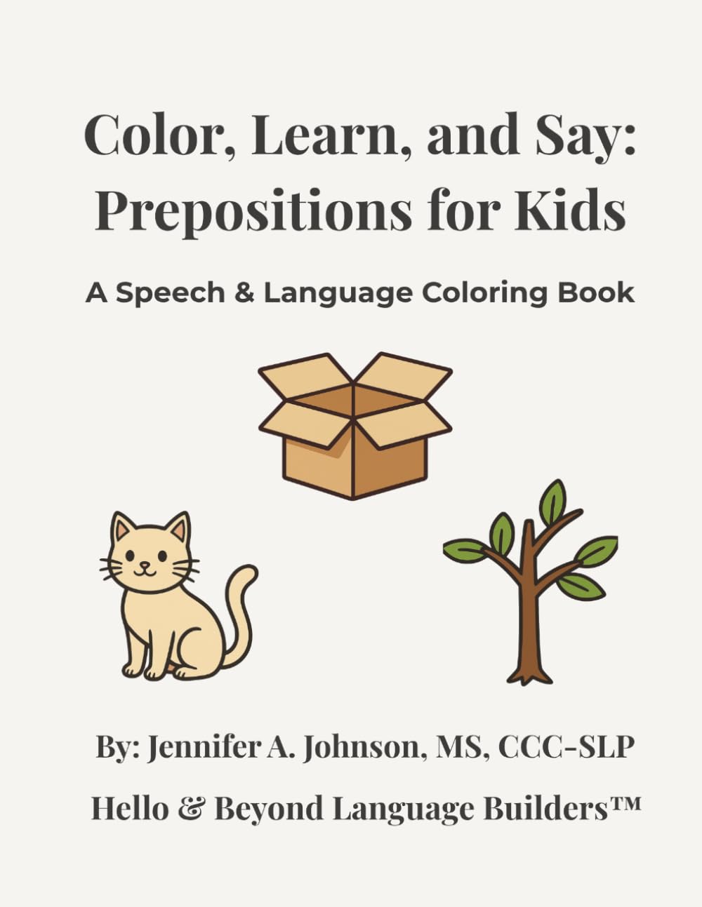 Color, Learn, and Say: Prepositions for Kids: A Speech & Language Coloring Book (Hello & Beyond Language Builders)