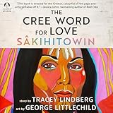 The Cree Word for Love: SAkihitowin