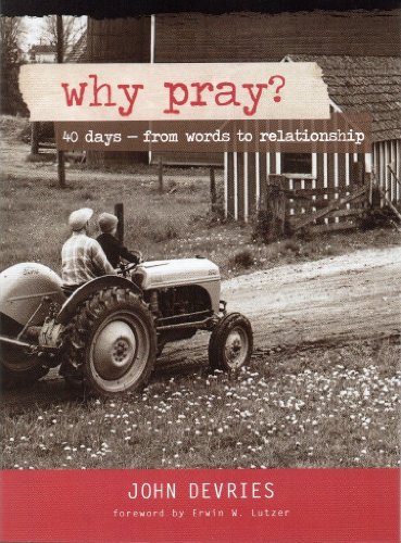 Why Pray?: 40 Days from Words to Relationship
