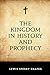The Kingdom in History and Prophecy