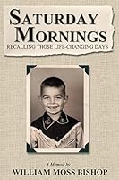 Saturday Mornings: Recalling Those Life-Changing Days 1507858922 Book Cover