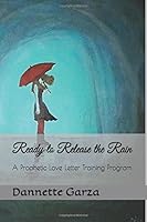 Ready to Release the Rain: A Prophetic Love Letter Training Program 1520506694 Book Cover