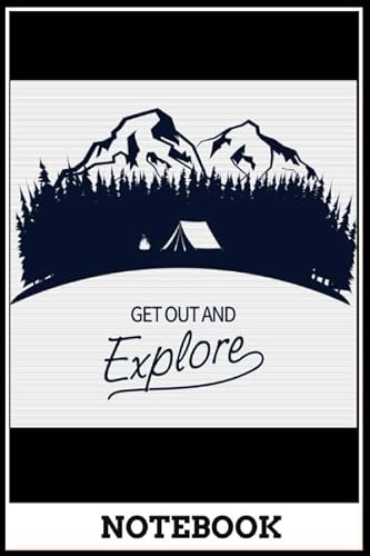 Notebook: Get Out and Explore Hiking Camping Gift Mountain Wilderness Note book for you | journal | diary 120 pages motivation cover