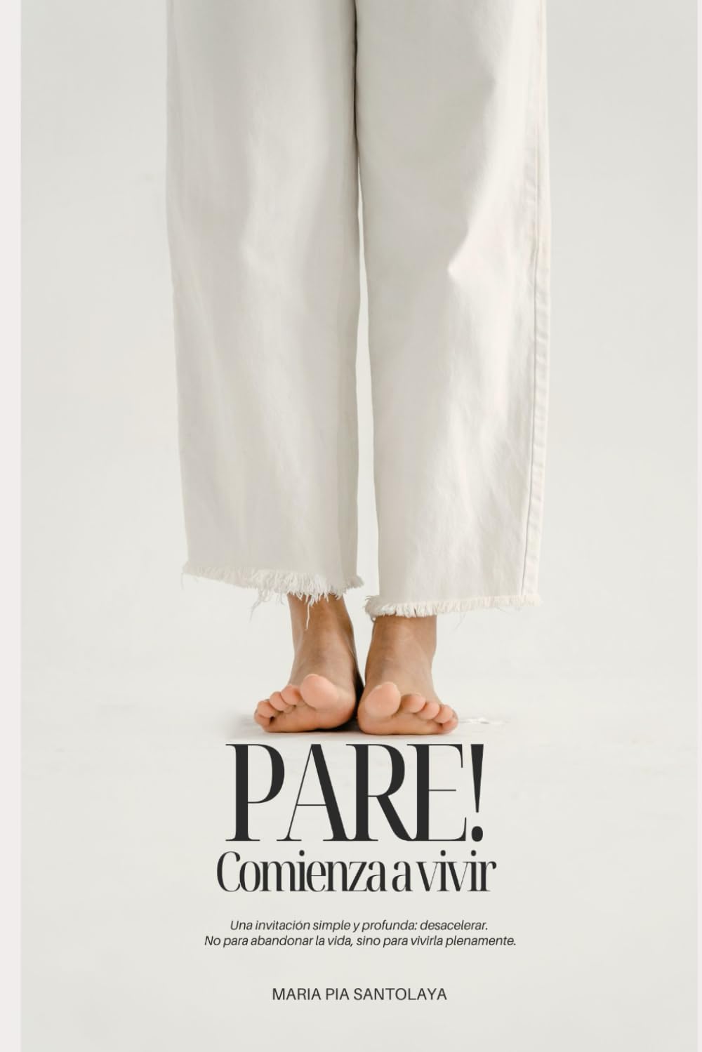 PARE! Comienza a vivir: Una invitación simple y profunda: desacelerar. No para abandonar la vida, sino para vivirla plenamente.