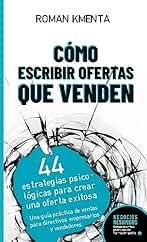 Cómo Escribir Ofertas que Venden - 44 estrategias psicológicas para crear una oferta exitosa: Una guía práctica de ventas para directivos, empresarios y vendedores (Negocios Resumidos)