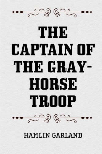 The Captain of the Gray-Horse Troop 1519680813 Book Cover