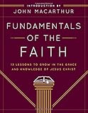 Fundamentals of the Faith: 13 Lessons to Grow in the Grace and Knowledge of Jesus Christ