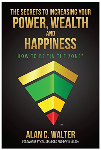 The Secrets To Increasing Your Power, Wealth And Happiness: How To Be "In The Zone" (Knowledgism Series)