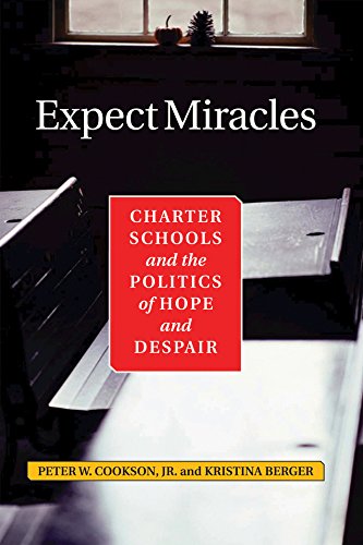 Expect Miracles: Charter Schools And The Politics Of Hope And Despair      1st Edition, Kindle Edition