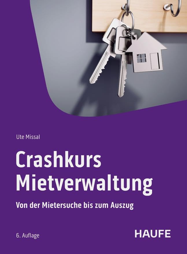 Crashkurs Mietverwaltung: Von der Mietersuche bis zum Auszug (Haufe Fachbuch)