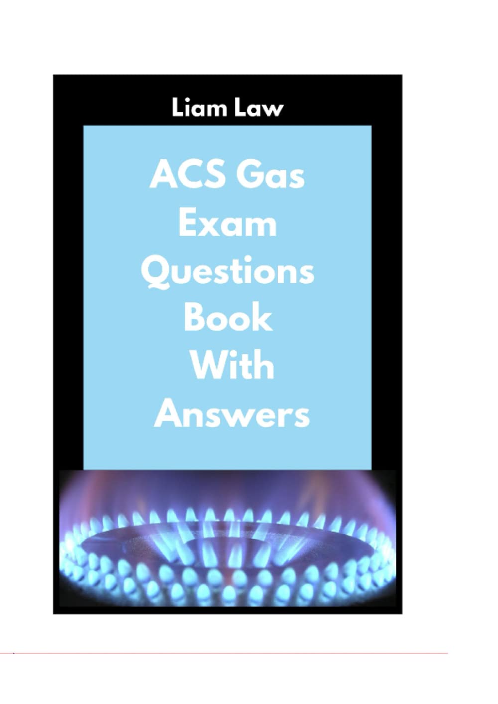 ACS Gas Exam Questions Book with Answers: CCN1 Questions Practice for New Trainees and Reassessments (ACS Gas Knowledge for Trainees and Reassessments)