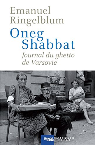 Amazon Com Oneg Shabbat Journal Du Ghetto De Varsovie Cal Levy Memorial De La Shoah French Edition Ebook Ringelblum Emanuel Kindle Store