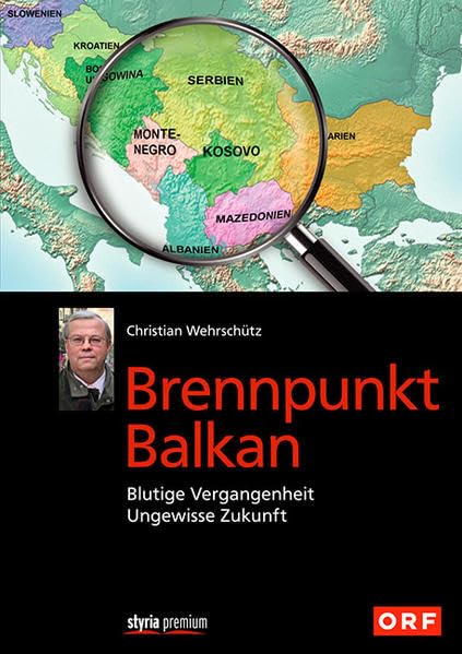 Brennpunkt Balkan: Blutige Vergangenheit - Ungewisse Zukunft