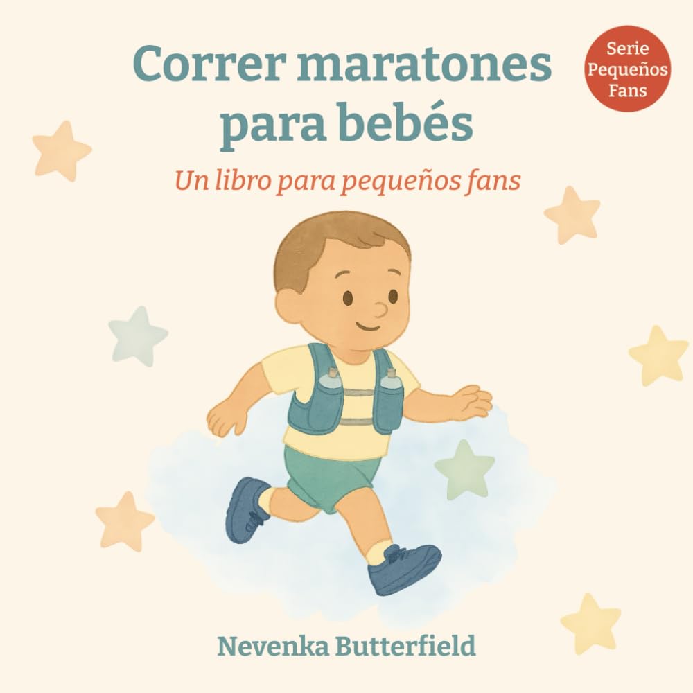 Correr maratónes para bebés: Un libro divertido sobre maratón para recién nacidos, familias y regalos especiales (Serie pequeños fans (0-12 meses))