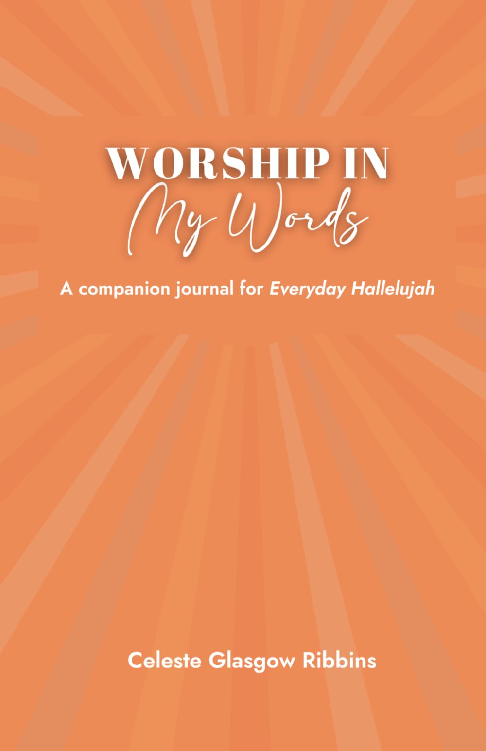 Worship in My Words: A Companion Journal for Everyday Hallelujah